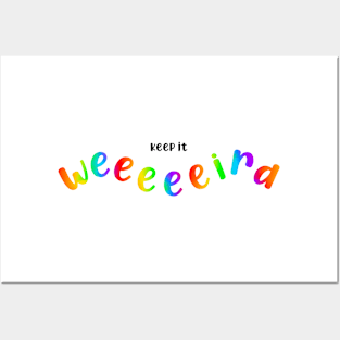 Keep it weird - rainbow Posters and Art